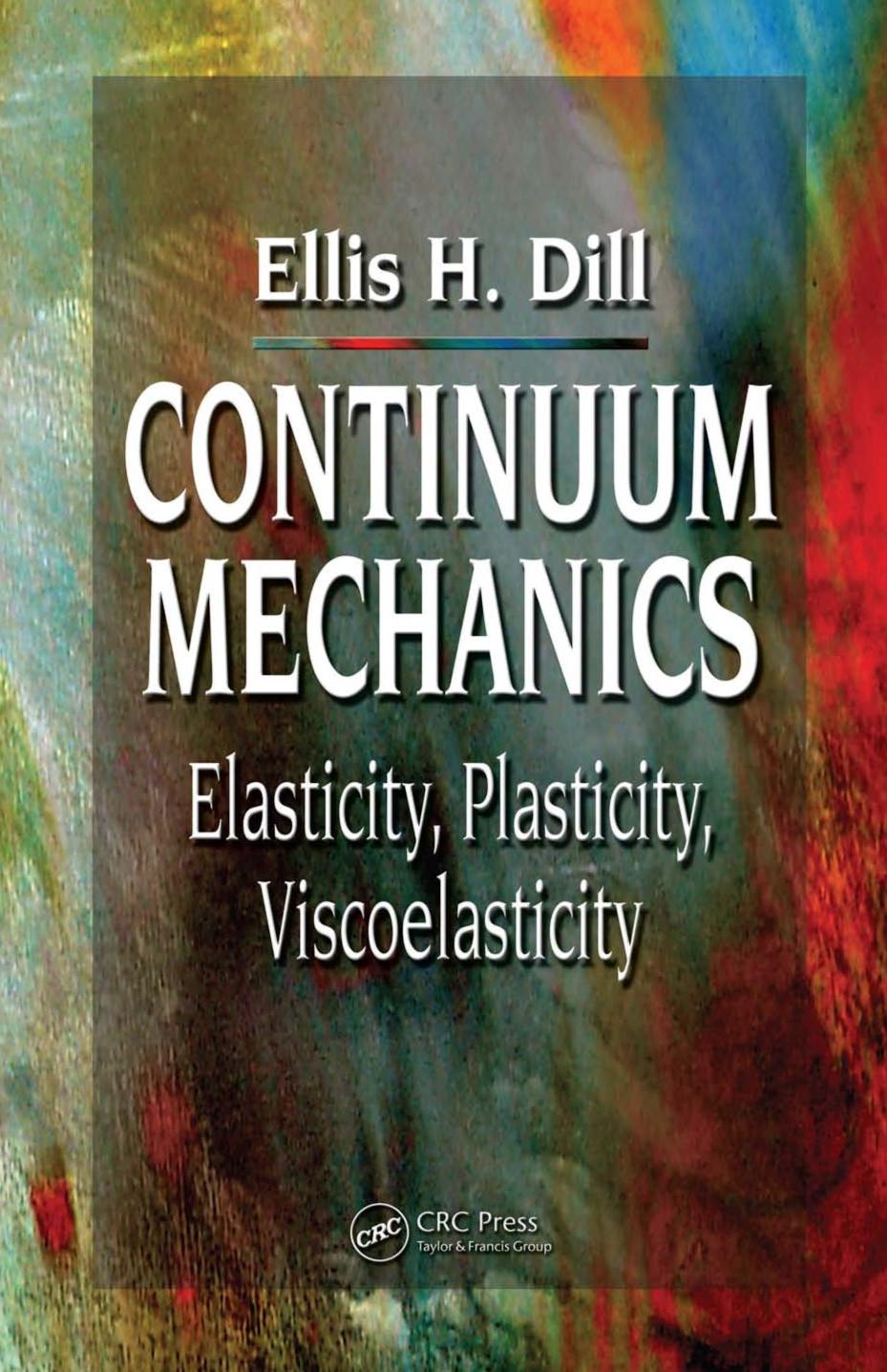 Continuum mechanics : elasticity, plasticity, viscoelasticity