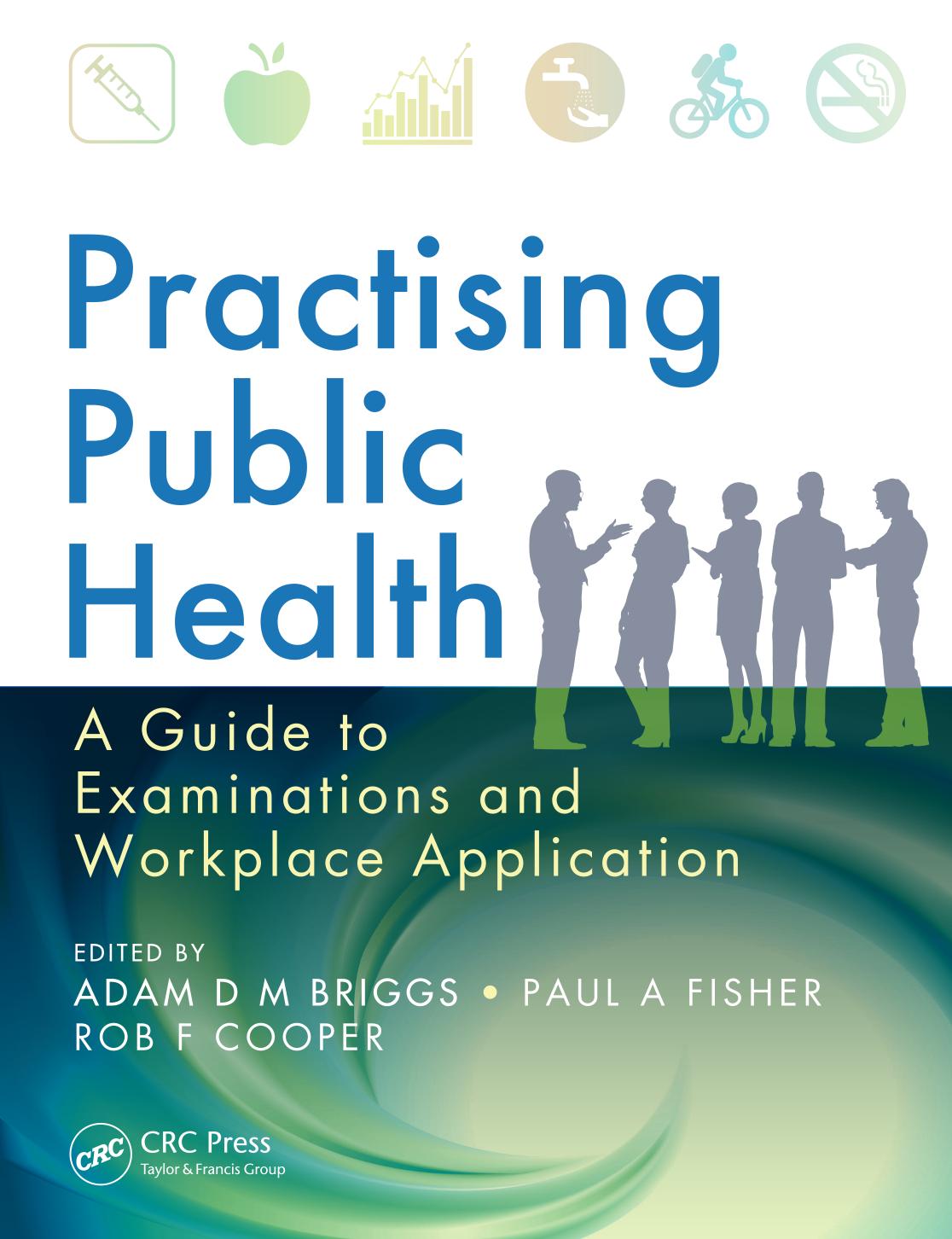 Practising public health : a guide to examinations and workplace application