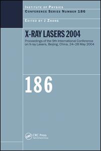 X-ray lasers 2004 : proceedings of the 9th International Conference on X-ray lasers held in Beijing, China, 24-28 May 2004