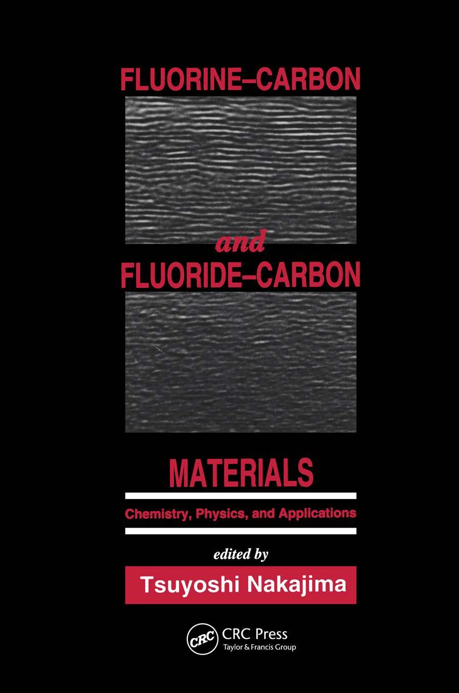 Fluorine-carbon and fluoride-carbon materials : chemistry, physics, and applications