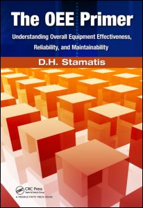 OEE PRIMER : understanding overall equipment effectiveness, reliability, and maintainability.