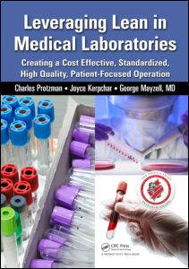 LEVERAGING LEAN IN MEDICAL LABORATORIES : creating a cost effective, standardized, high quality ... patient-focused operation.