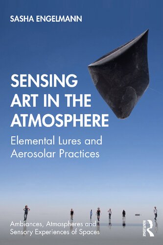 Sensing art in the atmosphere : elemental lures and aerosolar practices