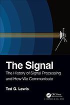 The signal : the history of signalprocessing and how we communicate