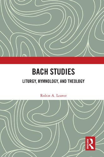 Bach studies : liturgy, hymnology, and theology