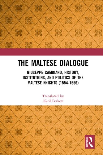 The Maltese dialogue : Giuseppe Cambiano, history, institutions, and politics of the Maltese Knights 1554/1556