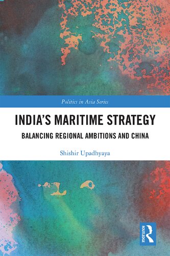 India's maritime strategy : balancing regional ambitions and China