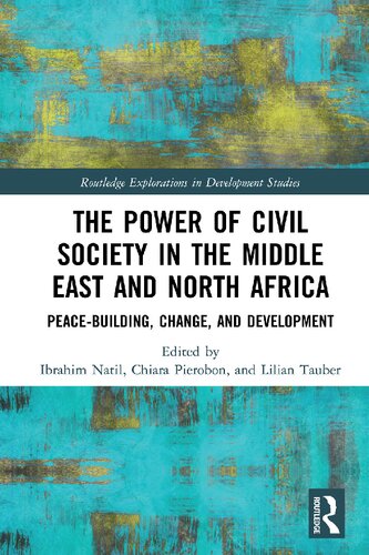 The power of civil society in the Middle East and North Africa : peace-building, change, and development