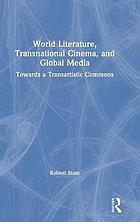 World Literature, Transnational Cinema, and Global Media