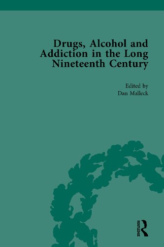 DRUGS, ALCOHOL AND ADDICTION IN THE LONG NINETEENTH CENTURY : volume ii.