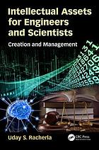 Intellectual Assets for Engineers and Scientists : Creation and Management