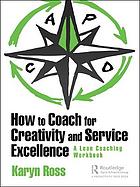 How to Coach for Creativity and Service Excellence