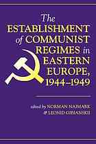 The establishment of communist regimes in Eastern Europe, 1944-1949