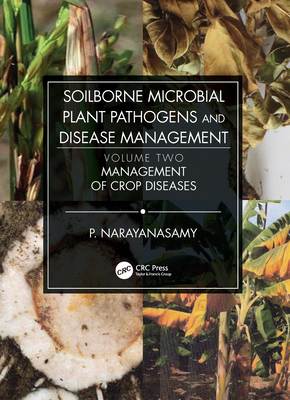 Soilborne Microbial Plant Pathogens and Disease Management, Volume Two