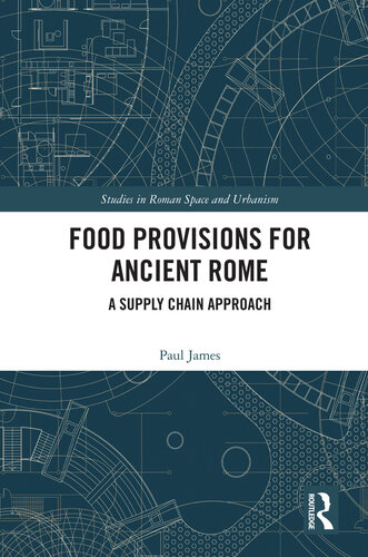 Food provisions for ancient Rome : a supply chain approach