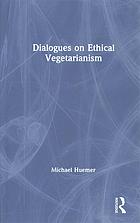 Dialogues concerning vegetarianism