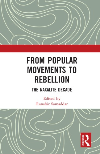 From popular movements to rebellion : the Naxalite decade