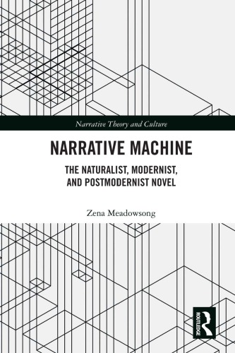 Narrative machine : the naturalist, modernist, and postmodernist novel