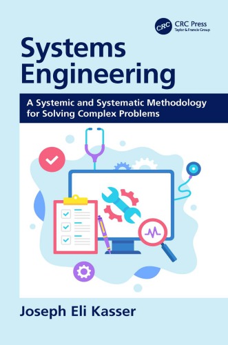 Systems Engineering : a Systemic and Systematic Methodology for Solving Complex Problems.