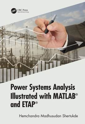 Power Systems Analysis Illustrated with MATLAB and Etap