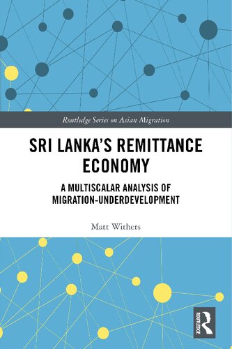 Sri Lanka's remittance economy : a multiscalar analysis of migration-underdevelopment