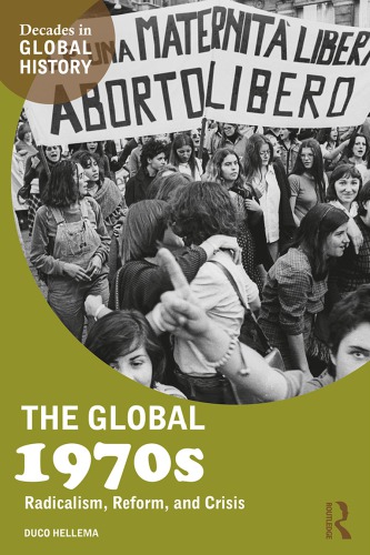 The global 1970s : radicalism, reform, and crisis