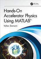 Hands-On Accelerator Physics Using Matlab(r)