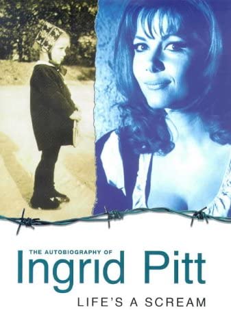 Life's a Scream: Autobiography of Ingrid Pitt