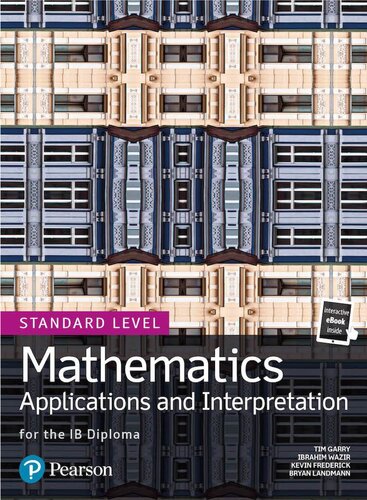 Mathematics Applications and Interpretation for the IB Diploma Standard Level (Pearson International Baccalaureate Diploma