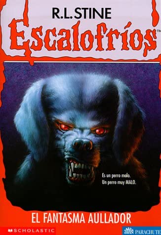 El Fantasma Aullador / The Barking Ghost (Escalofrios / Goosebumps) (Spanish Edition)