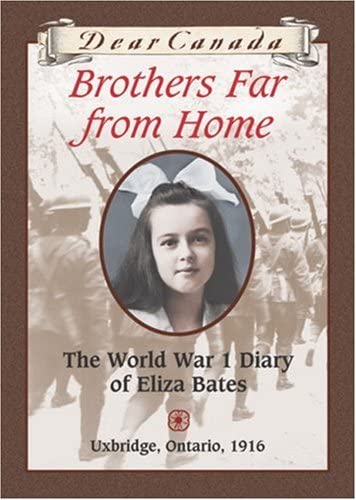 Dear Canada: Brothers Far From Home: The World War I Diary of Eliza Bates