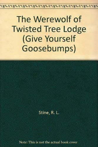 The Werewolf of Twisted Tree Lodge (Give Yourself Goosebumps)