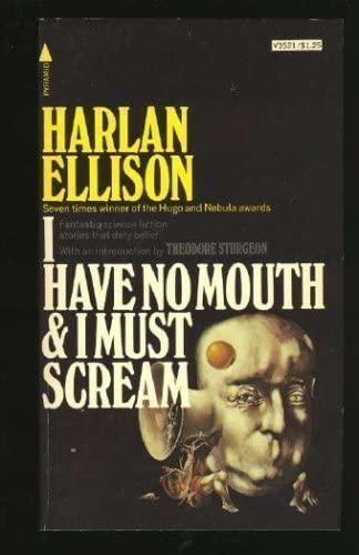 I Have No Mouth &amp; I Must Scream
