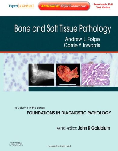 Bone and Soft Tissue Pathology: A Volume in the Foundations in Diagnostic Pathology Series, Expert Consult - Online and Print