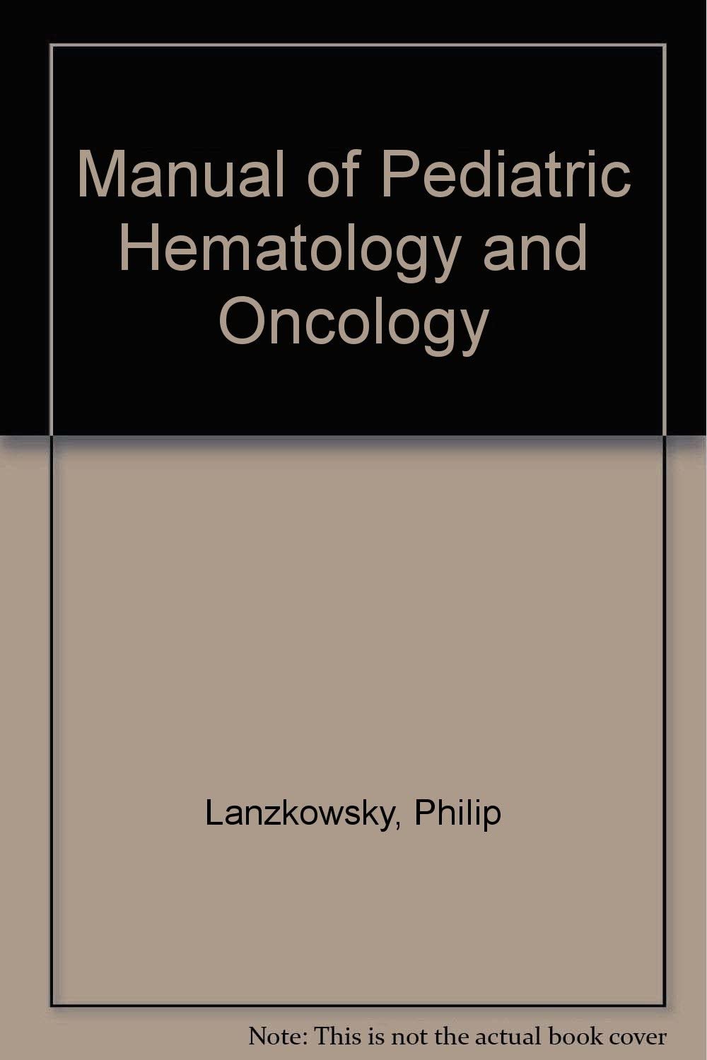 Manual of pediatric hematology and oncology