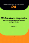 W-Sn Skarn Deposits and Related Metamorphic Skarns and Granitoids