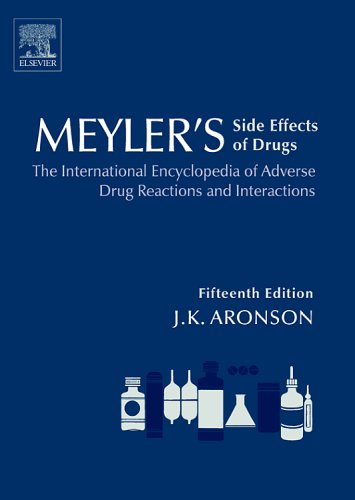 Meyler's Side Effects of Drugs, Fifteenth Edition: The International Encyclopedia of Adverse Drug Reactions and Interactions