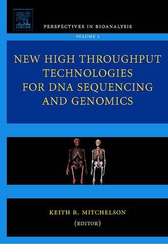 New High Throughput Technologies for DNA Sequencing and Genomics (Volume 2) (Perspectives in Bioanalysis, Volume 2)