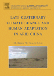 Late Quaternary Climate Change and Human Adaptation in Arid China, Volume 9 (Developments in Quaternary Sciences) (Developments in Quaternary Sciences)