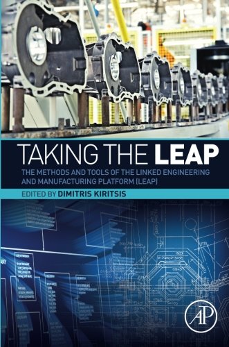 Taking the LEAP : the methods and tools of the linked engineering and manufacturing platform (LEAP)