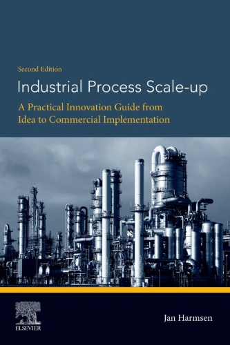 Industrial process scale-up : a practical guide from idea to commercial implementation