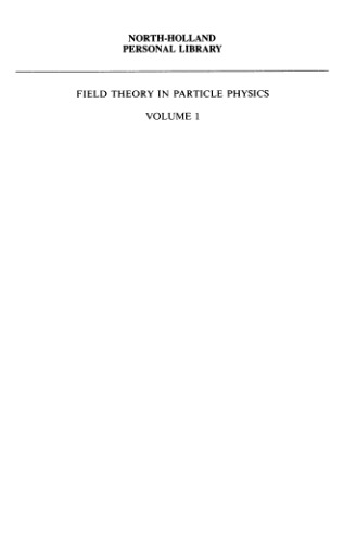 Field Theory in Particle Physics, Volume 1