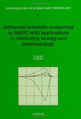 Advanced scientific computing in BASIC : with applications in chemistry, biology, and pharmacology