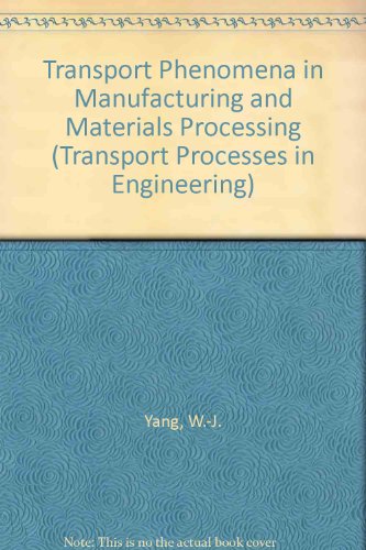 Transport Phenomena in Manufacturing and Materials Processing