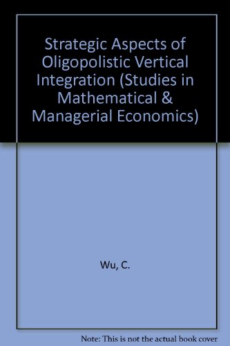 Strategic Aspects of Oligopolistic Vertical Integration