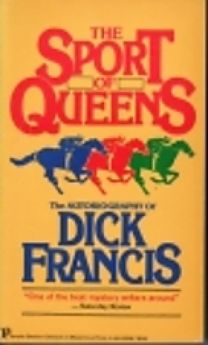 The Sport of Queens: The Autobiography of Dick Francis