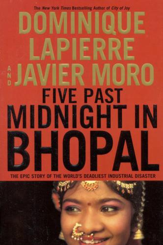 Five Past Midnight in Bhopal: The Epic Story of the World's Deadliest Industrial Disaster