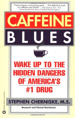 Caffeine Blues: Wake Up to the Hidden Dangers of America's #1 Drug