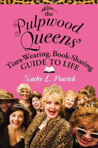 The Pulpwood Queens' Tiara-Wearing, Book-Sharing Guide to Life