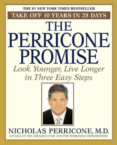 The Perricone Promise: Look Younger, Live Longer in Three Easy Steps